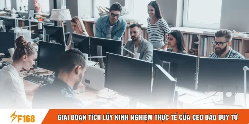 Giai đoạn tích lũy kinh nghiệm thực tế của CEO Đào Duy Từ
